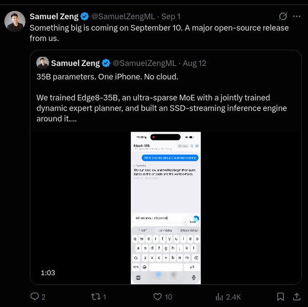 X post by Samuel Zeng (@SamuelZengML), Sep 1: 'Something big is coming on September 10. A major open-source release from us.' It quote-tweets his own Aug 12 post: '35B parameters. One iPhone. No cloud. We trained Edge8-35B, an ultra-sparse MoE with a jointly trained dynamic expert planner, and built an SSD-streaming inference engine around it....' with an iPhone chat demo video attached.