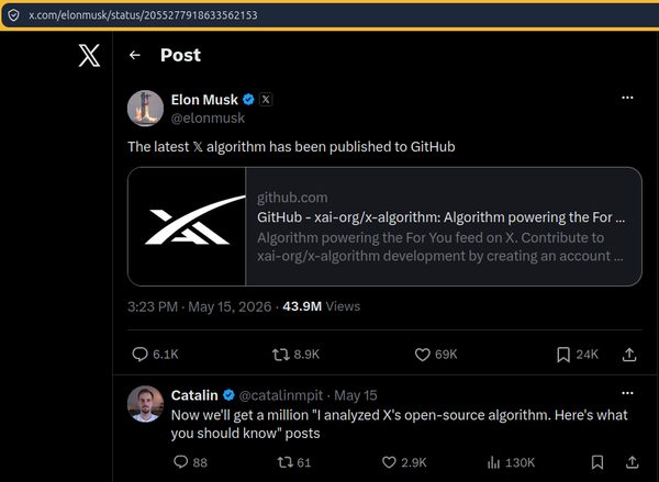 X post by Elon Musk, 3:23 PM May 15 2026, 43.9M views: 'The latest X algorithm has been published to GitHub,' with a link card to github.com/xai-org/x-algorithm ('Algorithm powering the For You feed on X'). A reply from Catalin (@catalinmpit): 'Now we'll get a million I analyzed X's open-source algorithm. Here's what you should know posts.'